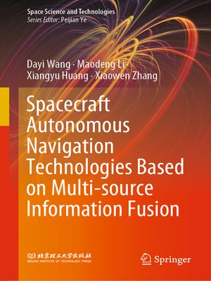 cover image of Spacecraft Autonomous Navigation Technologies Based on Multi-source Information Fusion